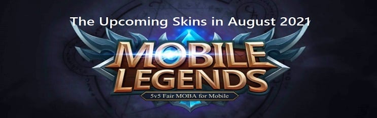 Upcoming MLBB Skins August 2021