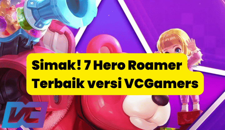 聞く！ VCGamers による 7 人の最高の Roamer ヒーロー